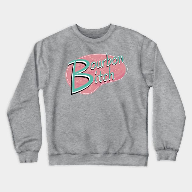 Bourbon Bitch Crewneck Sweatshirt by STFUTees